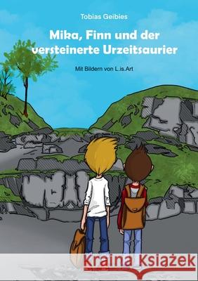 Mika, Finn und der versteinerte Urzeitsaurier Tobias Geibies 9783758365270 Bod - Books on Demand