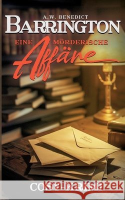 Barrington-Eine m?rderische Aff?re Band 3 A. W. Benedict 9783758365706 Bod - Books on Demand
