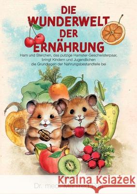 Die Wunderwelt der Ern?hrung Manfred Rist 9783758367038 Bod - Books on Demand