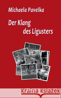 Der Klang des Ligusters Michaela Pavelka 9783758373602