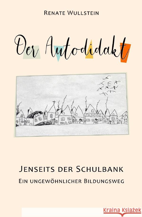 Der Autodidakt Wullstein, Renate 9783758400216