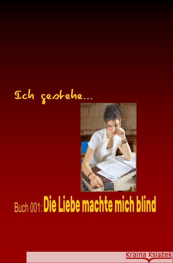 Ich gestehe Buch 001: Die Liebe machte mich blind Paoli, Sara 9783758400834