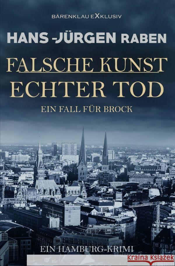 Falsche Kunst - Echter Tod - Ein Fall für Brock: Ein Hamburg-Krimi Raben, Hans-Jürgen 9783758401107