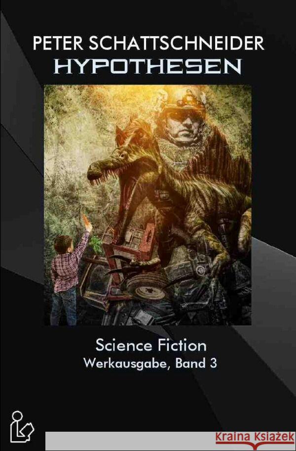 Hypothesen - Science Fiction - Werkausgabe, Band 3 Schattschneider, Peter 9783758402746