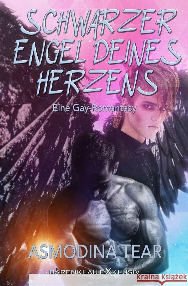 Schwarzer Engel deines Herzens - Eine Gay-Romantasy Tear, Asmodina 9783758403408 epubli