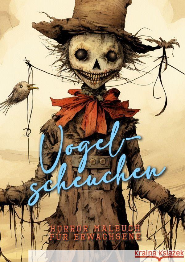 Vogelscheuchen Horror Malbuch für Ewachsene Publishing, Monsoon, Grafik, Musterstück 9783758404115 epubli