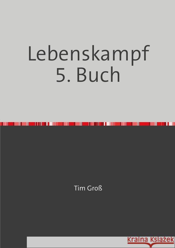 Lebenskampf 5. Buch Groß, Tim 9783758404740