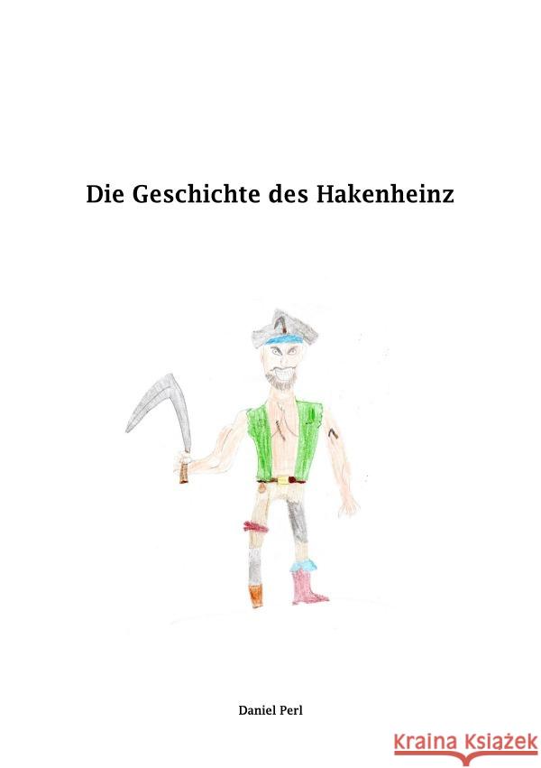 Die Geschichte des Hakenheinz Perl, Daniel 9783758405273