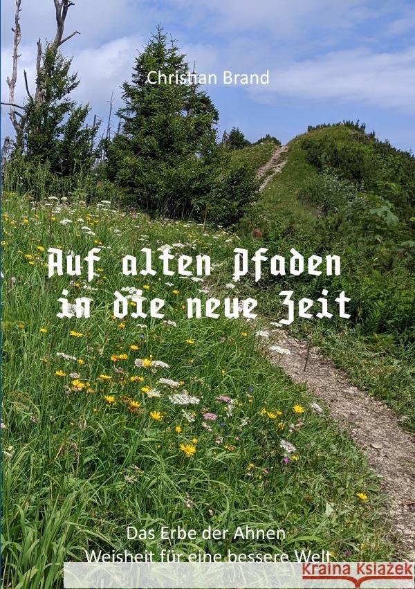 Auf alten Pfaden in die neue Zeit Brand, Christian 9783758405389