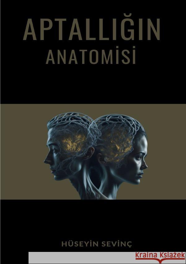 Aptalligin Anatomisi Sevinc, Hüseyin 9783758405877