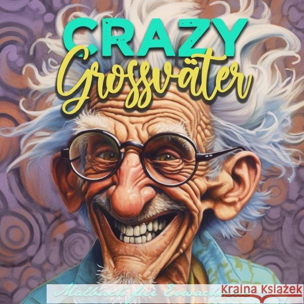 Crazy Grossväter Malbuch für Erwachsene Publishing, Monsoon 9783758406492 epubli
