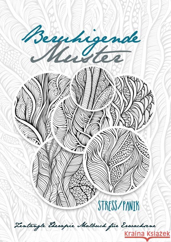 Beruhigende Muster Zentangle Therapie Malbuch für Erwachsene Stress/Panik Publishing, Monsoon, Grafik, Musterstück 9783758406911 epubli