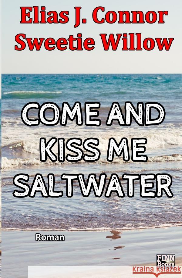 Come and kiss me saltwater Connor, Elias J. 9783758407352 epubli