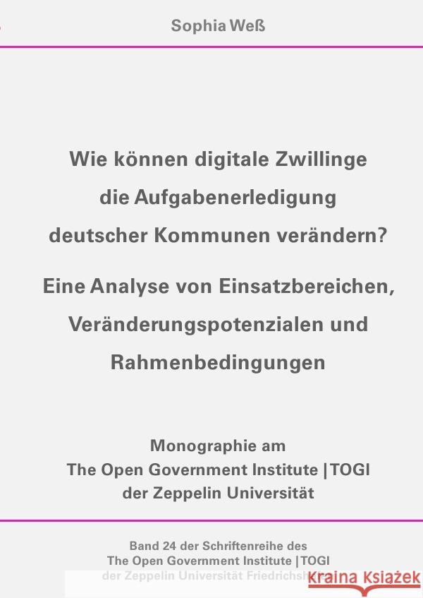 Wie können digitale Zwillinge die Aufgabenerledigung deutscher Kommunen verändern? Weß, Sophia 9783758407888