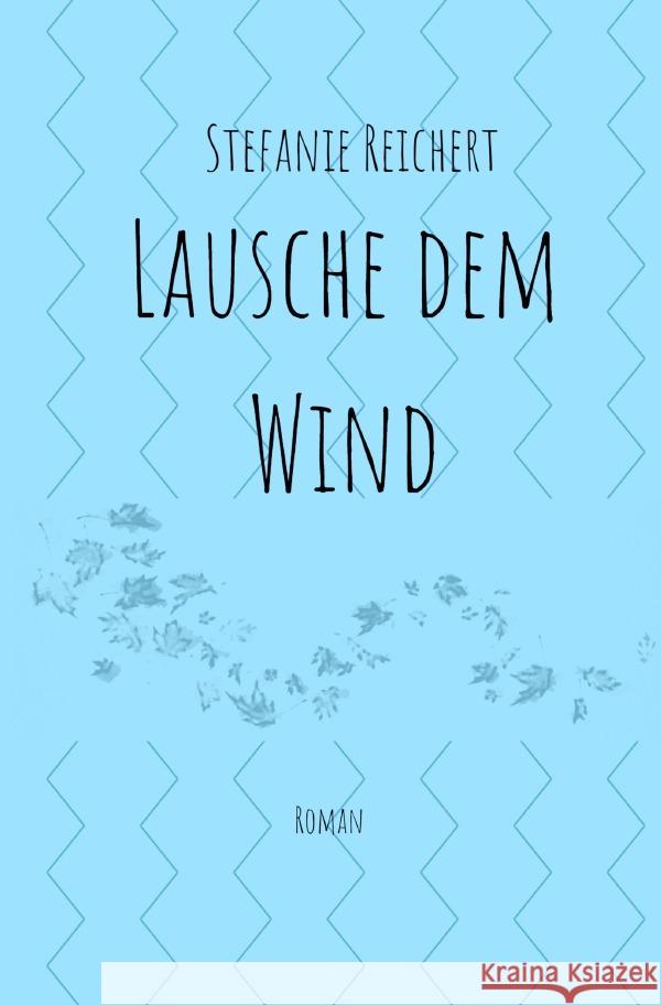 Lausche dem Wind Reichert, Stefanie 9783758408137