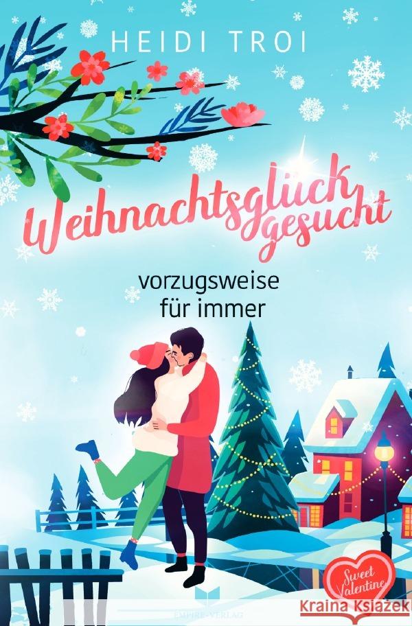 Weihnachtsglück gesucht - vorzugsweise für immer Troi, Heidi 9783758408762