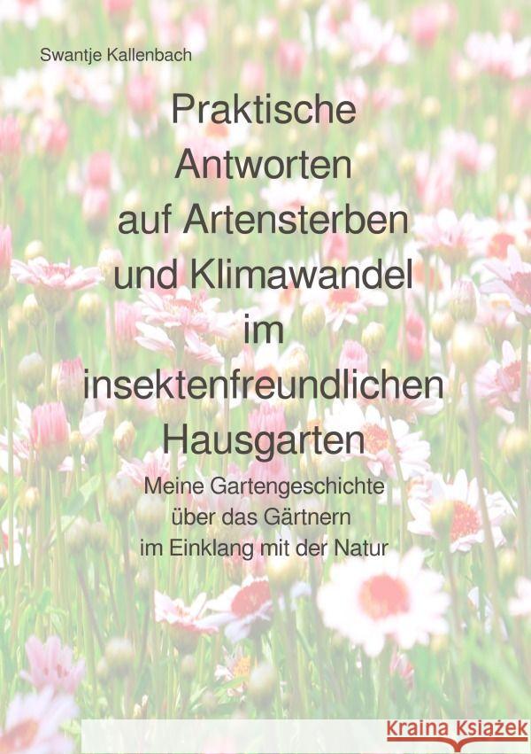 Praktische Antworten auf Artensterben und Klimawandel im insektenfreundlichen Hausgarten Kallenbach, Swantje 9783758409059