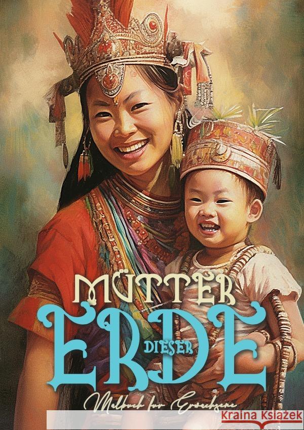 Mütter der Erde Malbuch für Erwachsene Publishing, Monsoon, Grafik, Musterstück 9783758409103 epubli