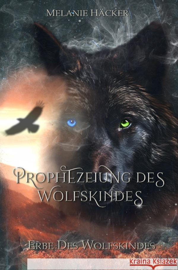 Prophezeiung des Wolfskindes Häcker, Melanie 9783758409332