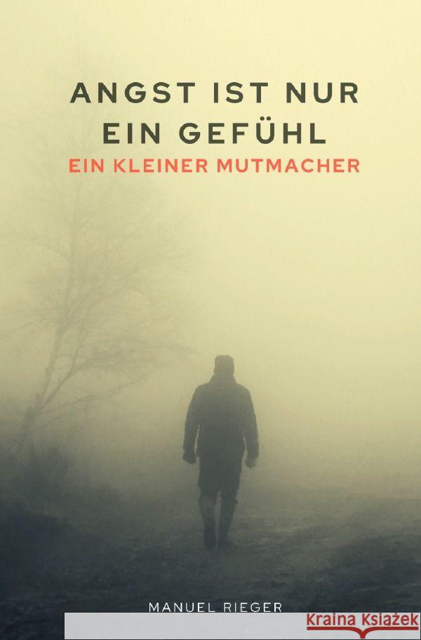 Angst ins nur ein Gefühl - ein kleiner Mutmacher Rieger, Manuel 9783758409998