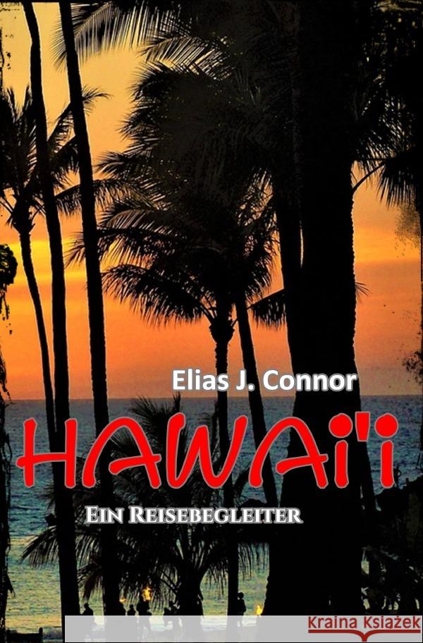 Hawai'i - Ein Reisebegleiter Connor, Elias J. 9783758410185 epubli