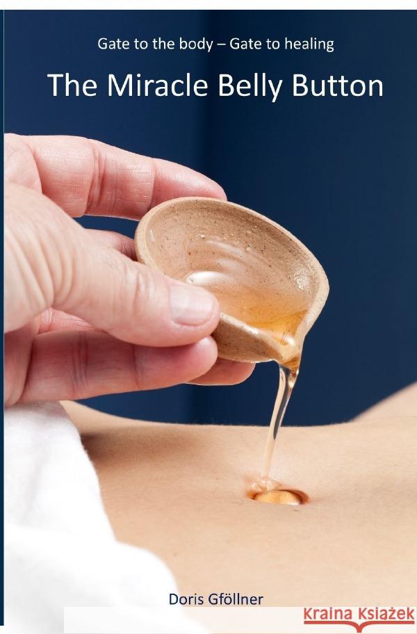 The Miracle Belly Button Gföllner, Doris 9783758410208