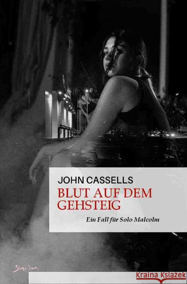 Blut auf dem Gehsteig - Ein Fall für Solo Malcolm Cassells, John 9783758410925