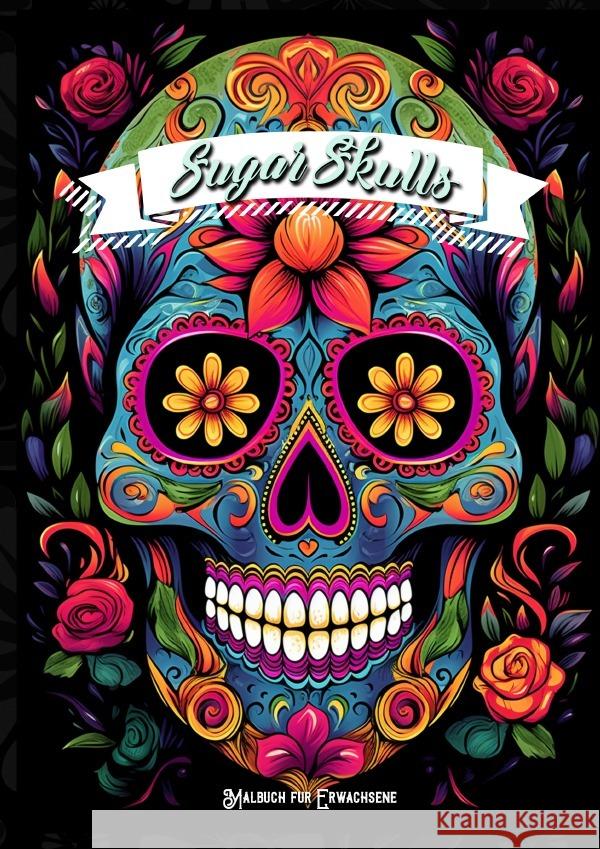 Sugar Skulls Malbuch für Ewachsene Publishing, Monsoon, Grafik, Musterstück 9783758411328 epubli