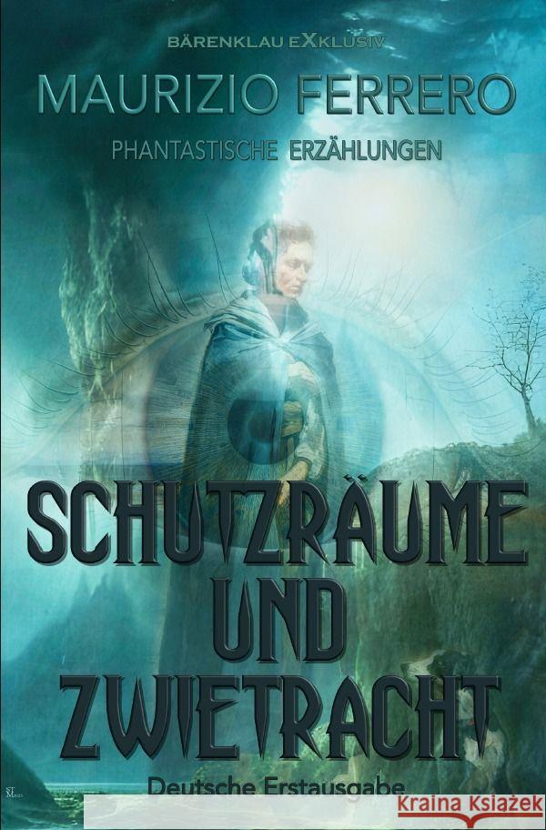 Schutzräume und Zwietracht - Phantastische Erzählungen Ferrero, Maurizio 9783758412752