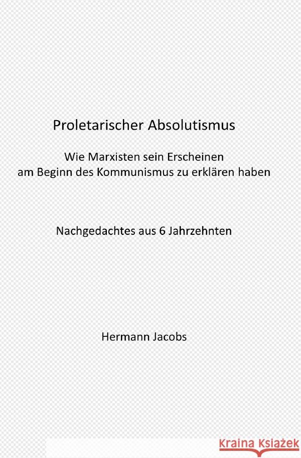 Proletarischer Absolutismus Jacobs, Hermann 9783758412776 epubli
