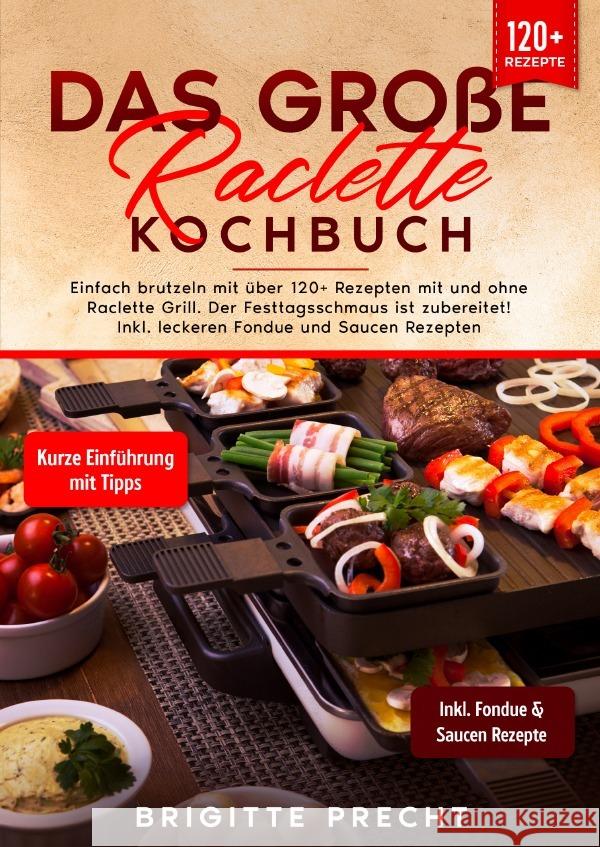 Das große Raclette Kochbuch Precht, Brigitte 9783758415555