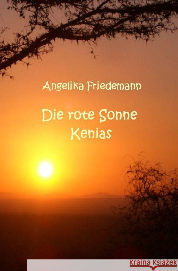 Kenias rote Sonne Friedemann, Angelika 9783758416743