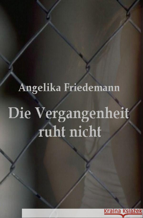 Die Vergangenheit ruht nicht Friedemann, Angelika 9783758416767