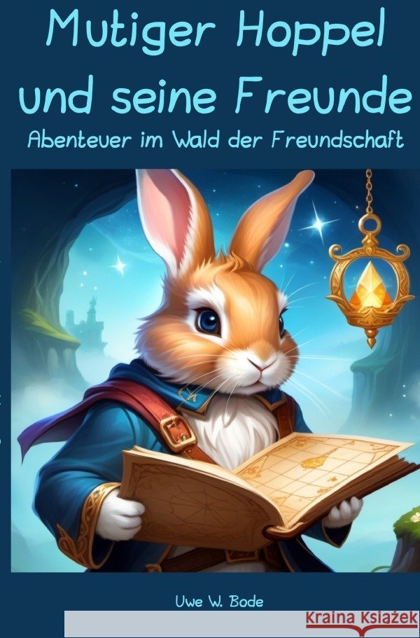 Mutiger Hoppel und seine Freunde Bode, Uwe W. 9783758417313