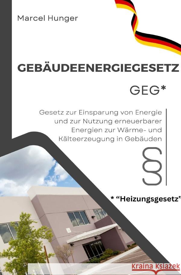 Gebäudeenergiegesetz GEG 2024 - Heizungsgesetz Hunger, Marcel 9783758417788