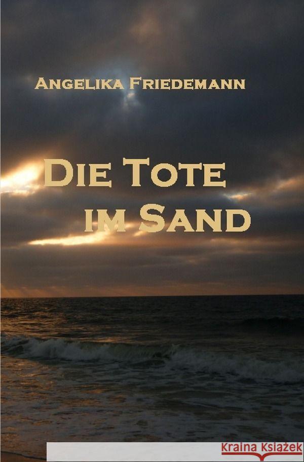 Die Tote im Sand Friedemann, Angelika 9783758417818