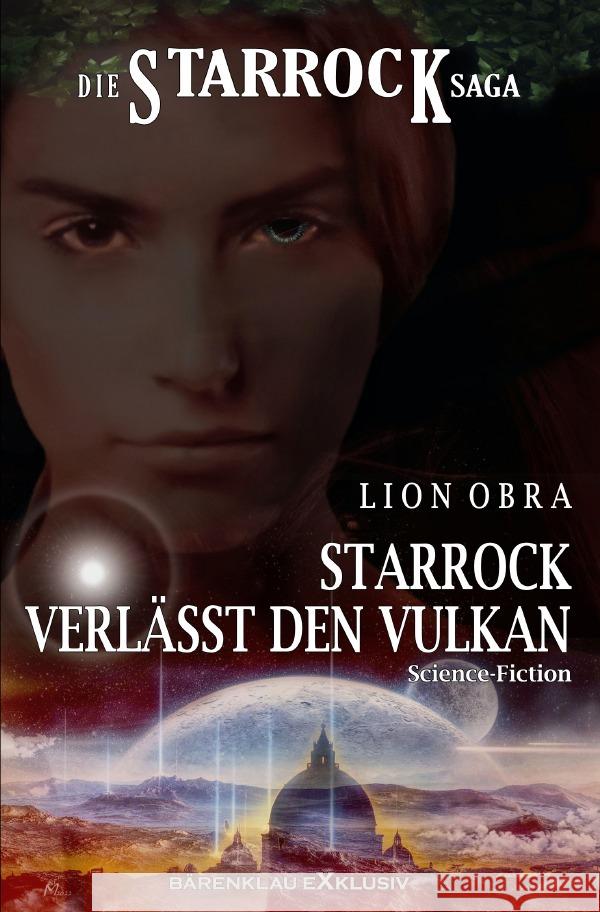 Die Starrock-Saga - Starrock verlässt den Vulkan Obra, Lion 9783758420597