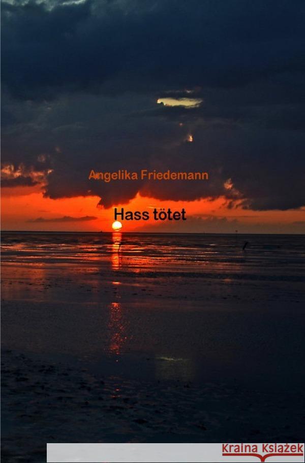 Hass tötet Friedemann, Angelika 9783758421068