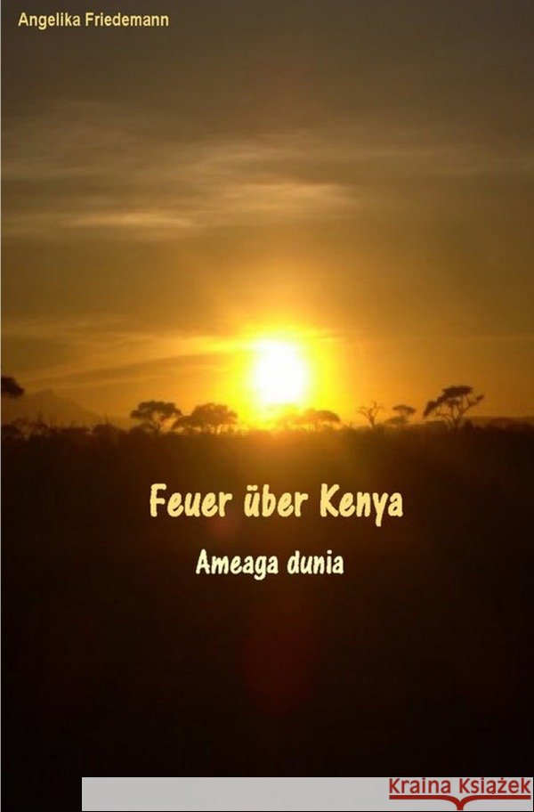 Feuer über Kenya Friedemann, Angelika 9783758421112