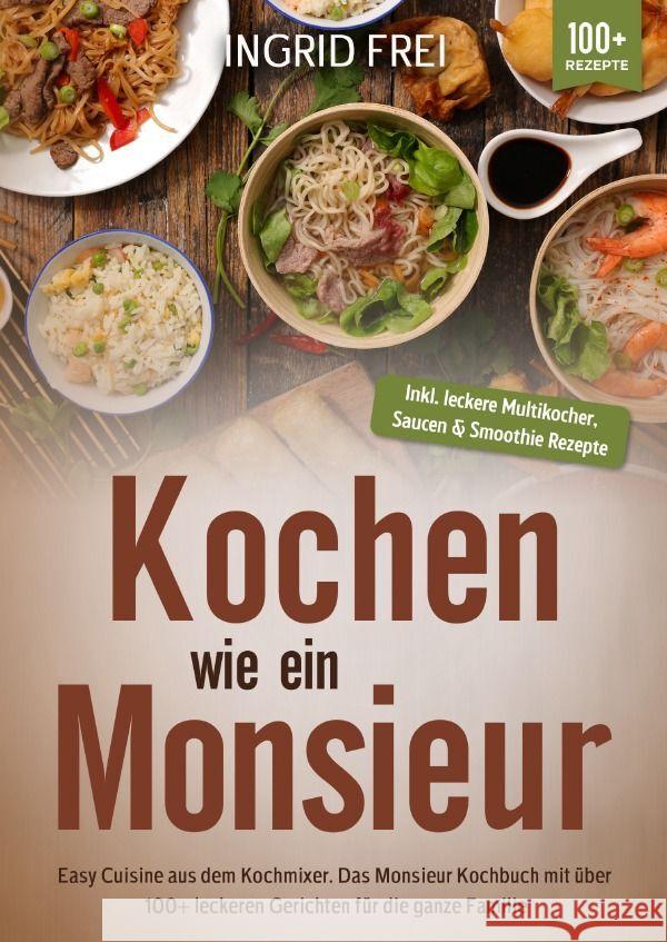 Kochen wie ein Monsieur Frei, Ingrid 9783758421174