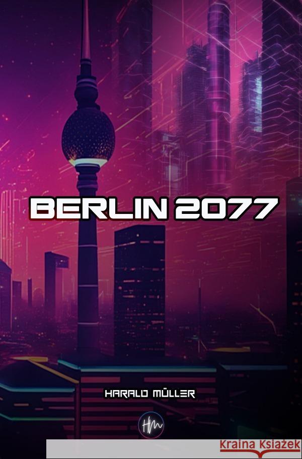 Berlin 2077 Müller, Harald 9783758421556