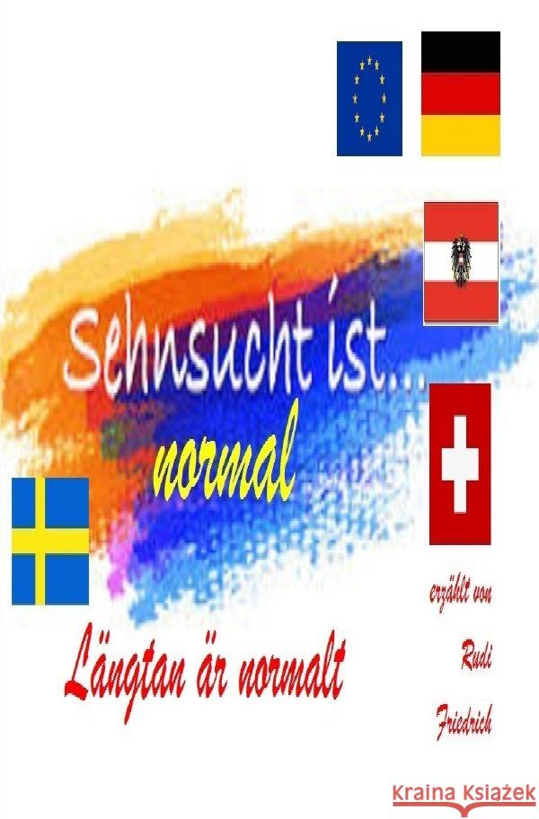 Sehnsucht ist normal D A CH und S Rudi Friedrich, Haßfurt, Haßfurt Knetzgau, Augsfeld, Rodhulf, Rik 9783758422010