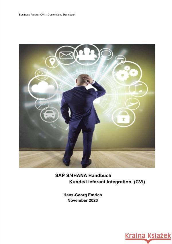 SAP S/4HANA Customizing-Handbuch Kunde/Lieferant Integration  (CVI) Emrich, Hans-Georg 9783758423222