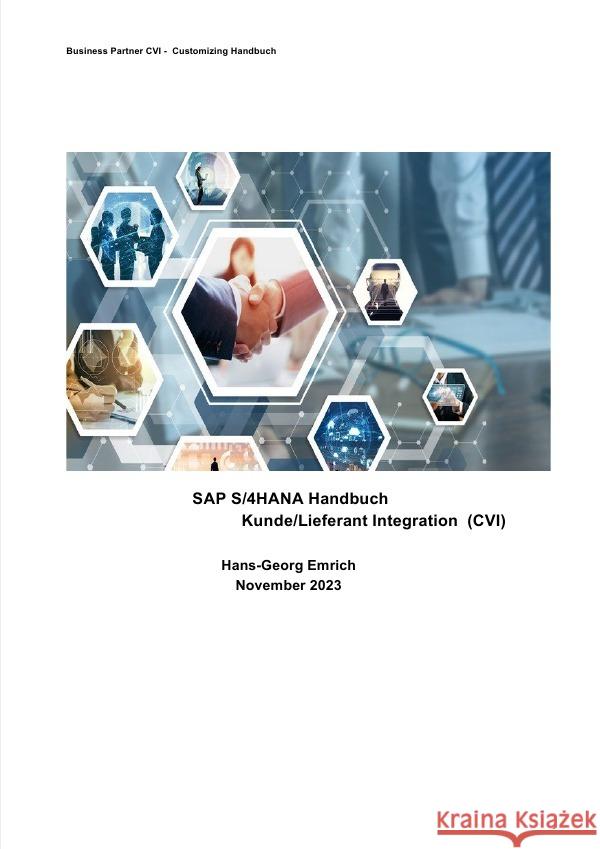 SAP S/4HANA Business Partner  Customizing-Handbuch zu Kunde/Lieferant Integration  (CVI) Emrich, Hans-Georg 9783758423642