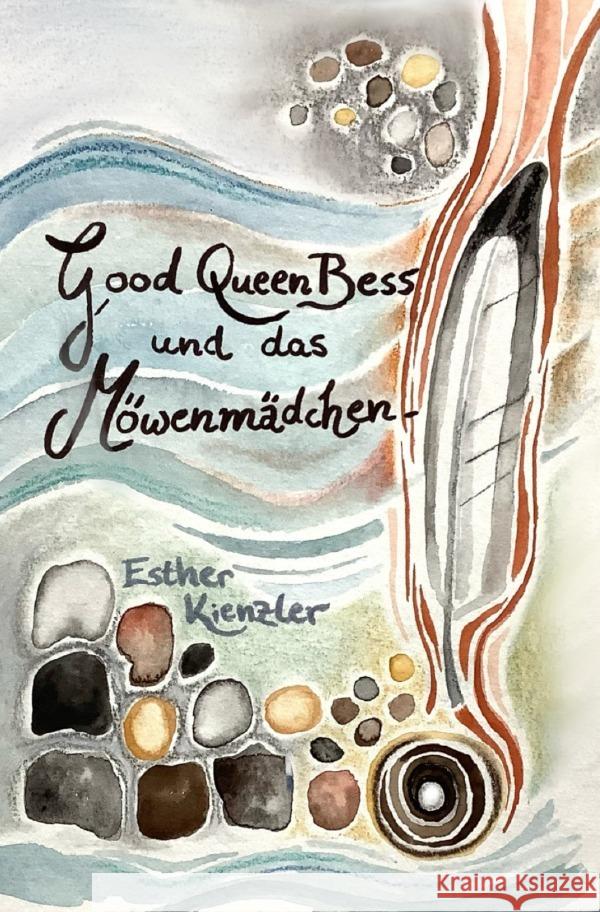 Good Queen Bess und das Möwenmädchen Kienzler, Esther 9783758426728