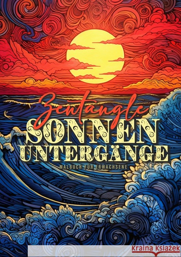 Zentangle Sonnenuntergänge Malbuch für Erwachsene Publishing, Monsoon, Grafik, Musterstück 9783758426759 epubli