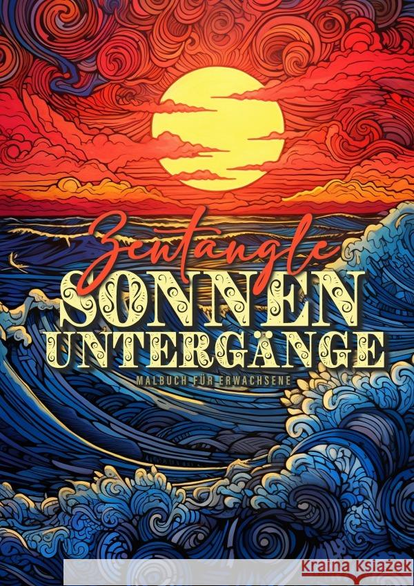 Zentangle Sonnenuntergänge Malbuch für Erwachsene Publishing, Monsoon, Grafik, Musterstück 9783758426759 epubli