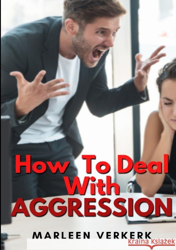 How To Deal With Aggression Verkerk, Marleen 9783758427145