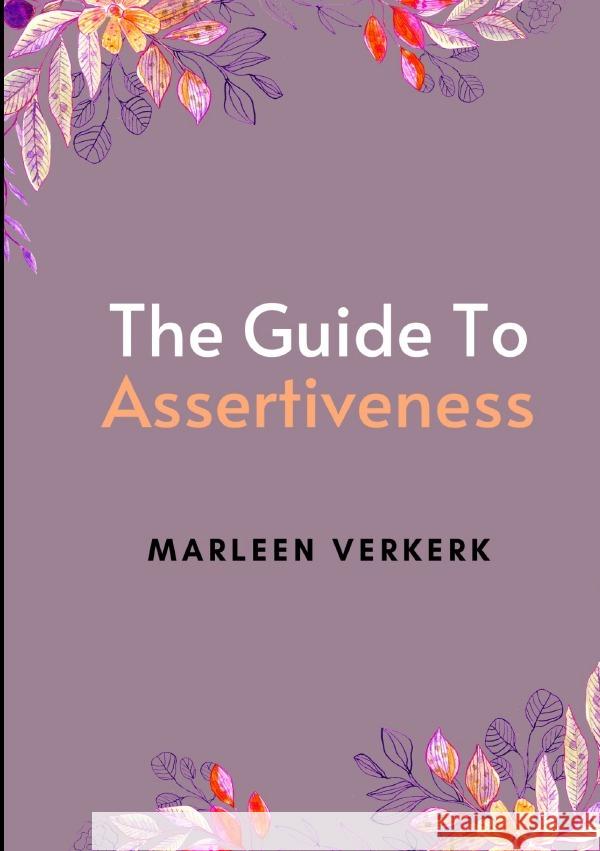 The Guide to Assertiveness Verkerk, Marleen 9783758427282