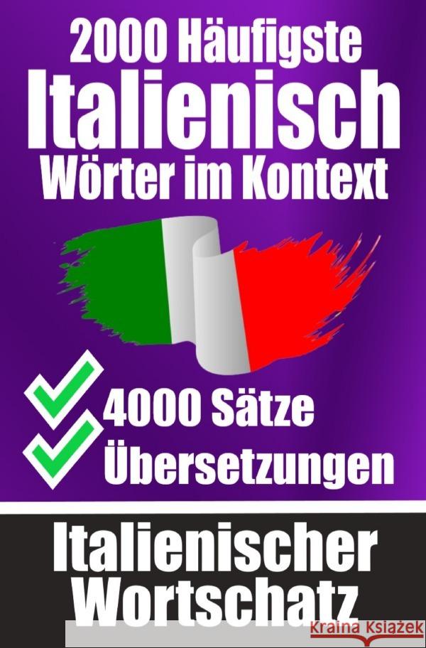 2000 Häufigste Italienische Wörter im Kontext | 4000 Sätze mit Übersetzung | Ihr Leitfaden zu 2000 Wörtern de Haan, Auke 9783758427565 epubli